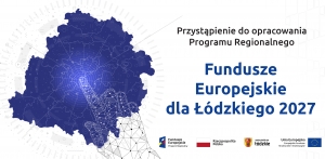 Przystąpienie do opracowania projektu programu regionalnego Fundusze Europejskie dla Łódzkiego 2027