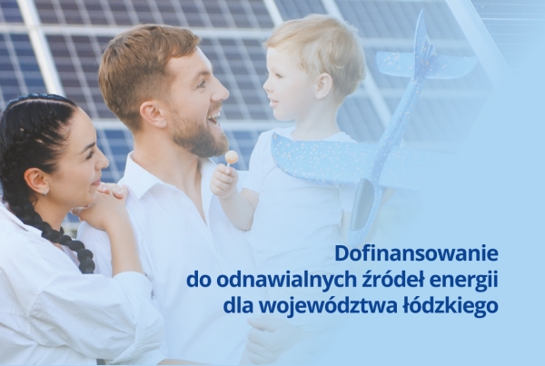 Dofinansowania do odnawialnych źródeł energii dla mieszkańców województwa łódzkiego