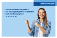 Szkolenia dla beneficjentów oraz potencjalnych beneficjentów Funduszy Europejskich – nowa edycja!